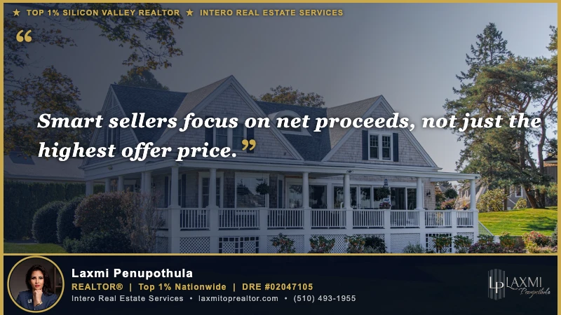 Smart sellers focus on net proceeds, not just the highest offer price. — Laxmi Penupothula REALTOR