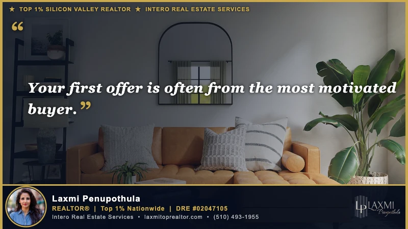 Your first offer is often from the most motivated buyer. — Laxmi Penupothula REALTOR