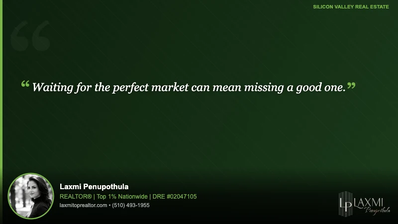 Waiting for the perfect market can mean missing a good one.