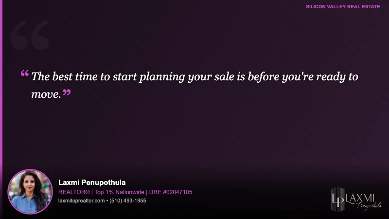 The best time to start planning your sale is before you're ready to move.
