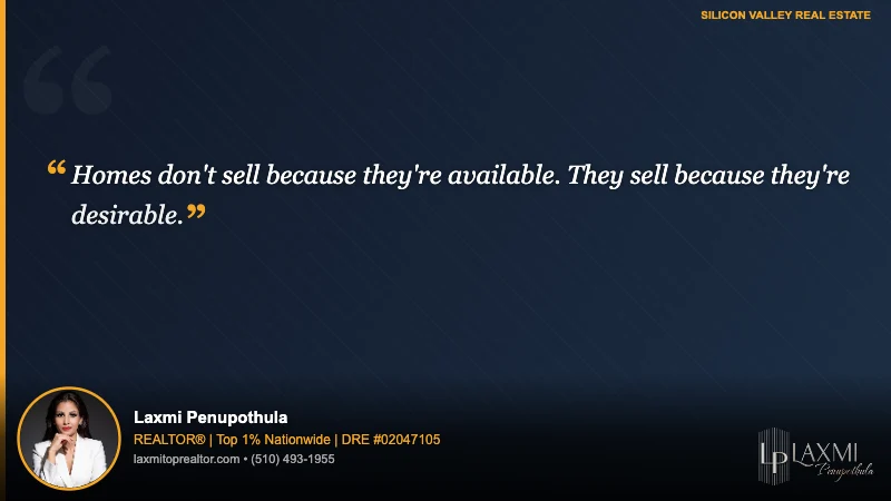 Homes don't sell because they're available. They sell because they're desirable.