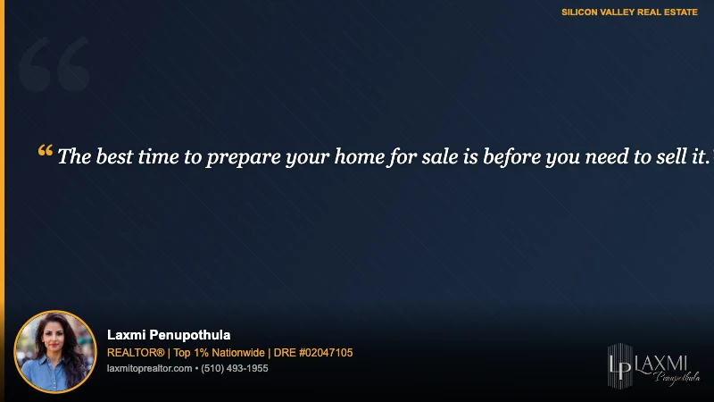 The best time to prepare your home for sale is before you need to sell it.